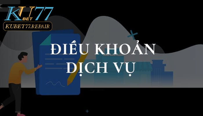 Điều khoản dịch vụ Kubet77